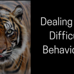 Dealing with Difficult Behaviours